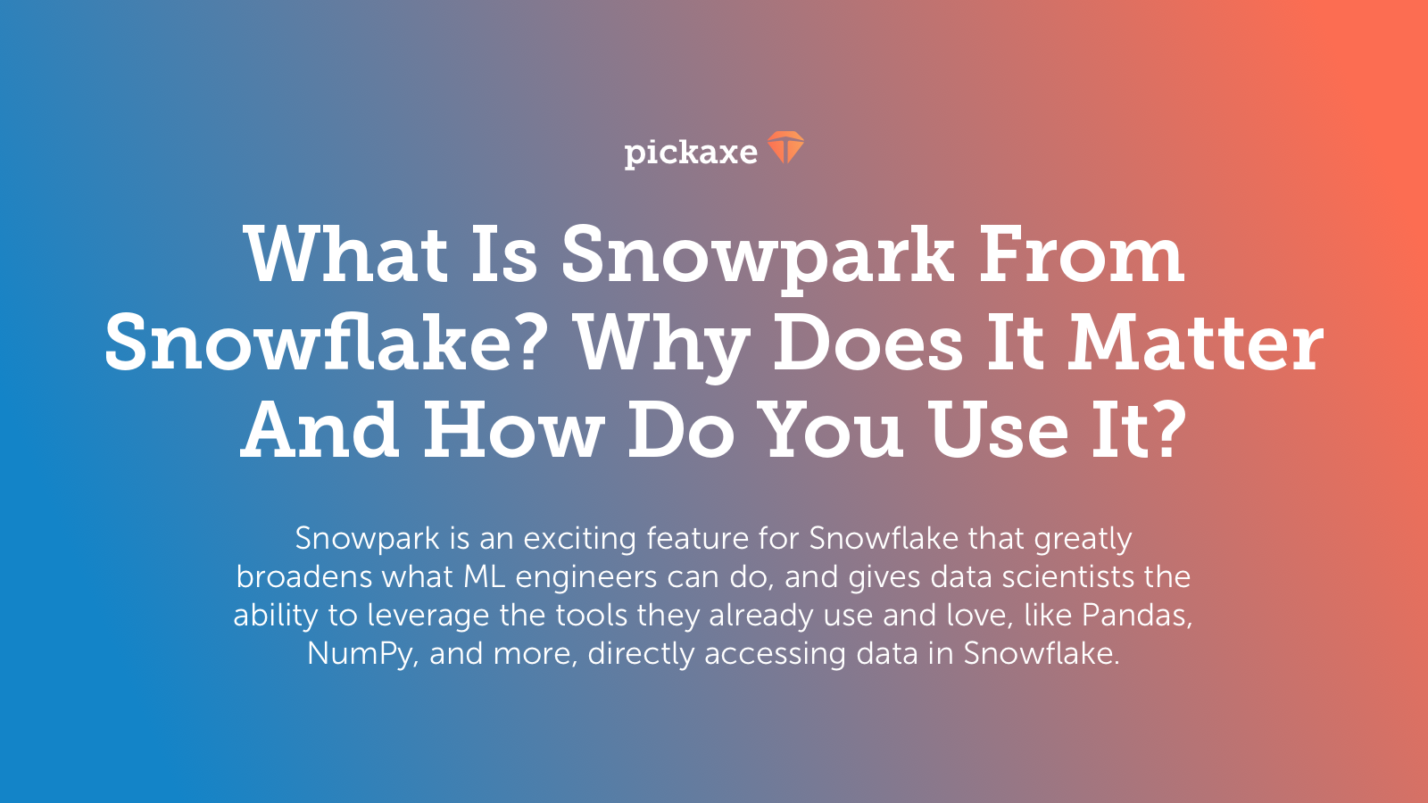 What is Snowpark from Snowflake? When and how to use it.